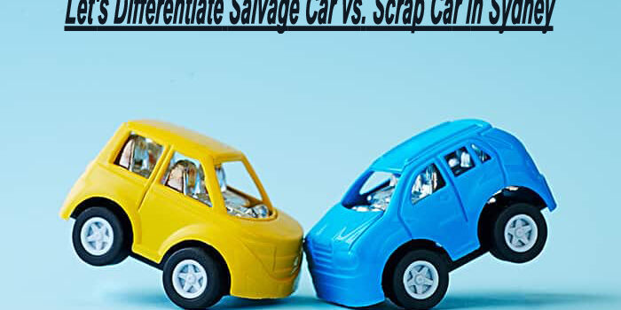 Differentiate Salvage Cars Vs. Scrap Cars